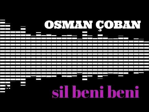 OSMAN ÇOBAN-sil beni beni-