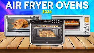 Best Air Fryer Toaster Oven 2026 – Top 5 You Should Consider This Year!