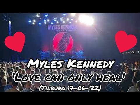 Myles Kennedy - Love can only heal (013 Tilburg BEST VERSION EVER!!)