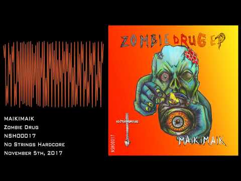 MAIKIMAIK - Zombie Drug [NSH00017]