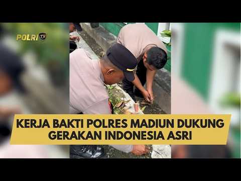 KERJA BAKTI POLRES MADIUN DUKUNG GERAKAN INDONESIA ASRI