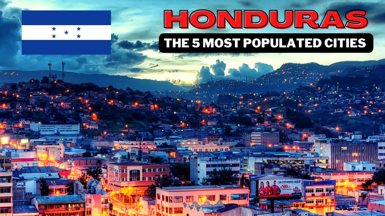 THE 5 MOST POPULATED CITIES IN HONDURAS - 5 things FOR YOU