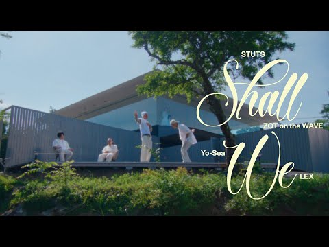 STUTS & ZOT on the WAVE - Shall We feat. Yo-Sea, LEX (Official Music Video)