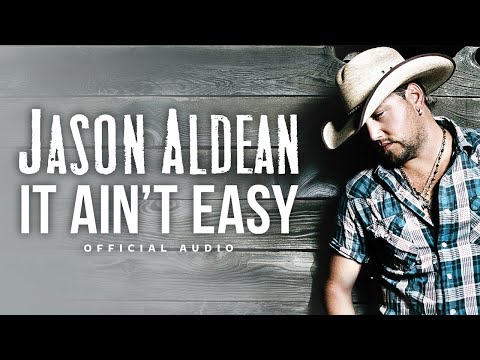 It Aint Easy - Jason Aldean