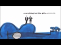 Twin Cities ~ Everything But The Girl