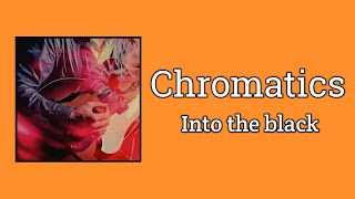 Chromatics - Into the black (Lyrics)