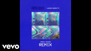 Paper Route - Laugh About It (Jorgen Odegard Remix) [Audio]