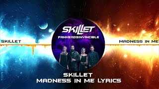 Skillet - Madness in me Lyrics