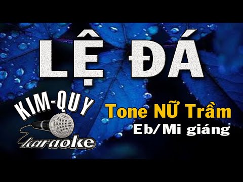 LỆ ĐÁ - KARAOKE - Tone NỮ Trầm ( Eb/Mi giáng )