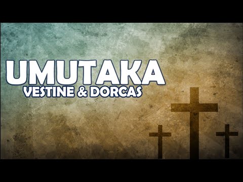UMUTAKA - Vestine & Dorcas [Lyrics]