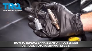 How to Replace Bank 2 Sensor 1 O2 Sensor 2011-2020 Toyota Sienna (3.5L V6)