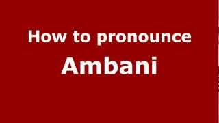 How to pronounce Ambani