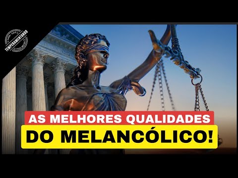AS QUALIDADES DO TEMPERAMENTO MELANCÓLICO!