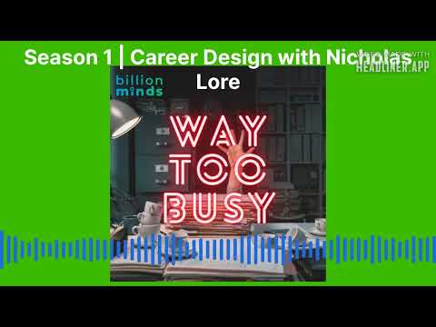 Way Too Busy – Season 1 Ep.12 | Career Design with Nicholas Lore