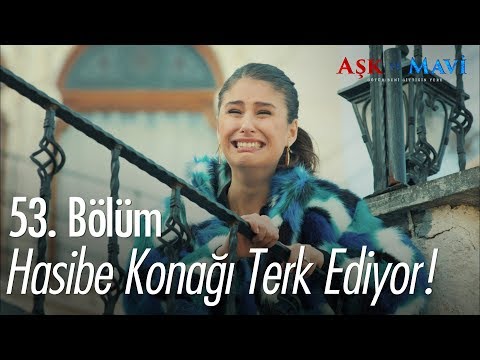 Hasibe konağı terk ediyor - Aşk ve Mavi 53. Bölüm