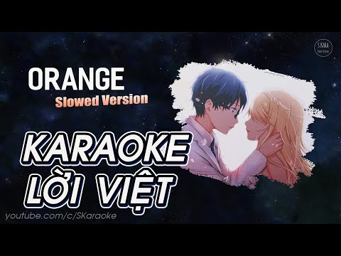 Sắc Cam Hoàng Hôn | Orange【KARAOKE Lời Việt】 - 7!! | Shigatsu wa Kimi no Uso OST | Slowed Version  ♪