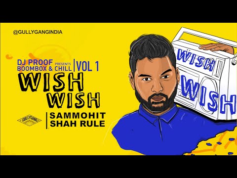Shah Rule, Sammohit - Wish Wish (Remix) | DJ Proof Presents - Boombox & Chill Mixtape | Vol. 1