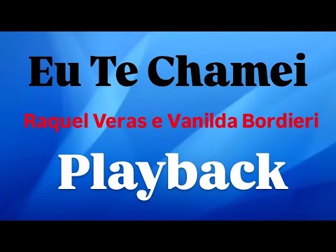 EU TE CHAMEI | RAQUEL VERAS E VANILDA BORDIERI | PLAYBACK COM LETRA