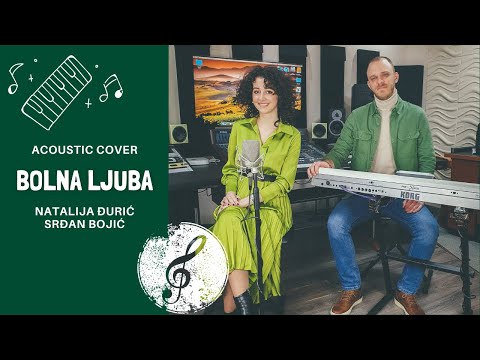 NATALIJA ĐURIĆ & SRĐAN BOJIĆ - BOLNA LJUBA | COVER (4K VIDEO)