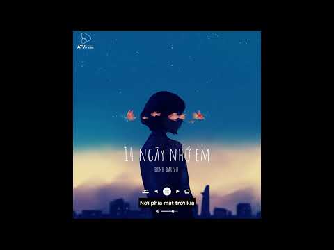 14 Ngày Nhớ Em (Lofi Ver.) - Đinh Đại Vũ / Ta tạm xa nhau một thời gian nhé em