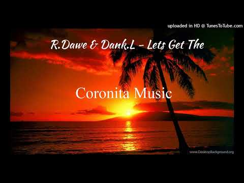 R.Dawe & Dank.L - Lets Get The (Original Mix 2023)