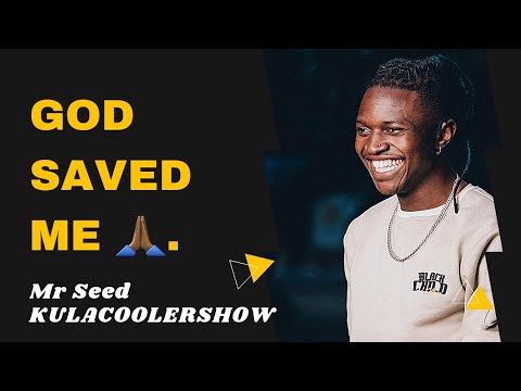 Mr Seed - GOD SAVED ME : KulaCoolerShow