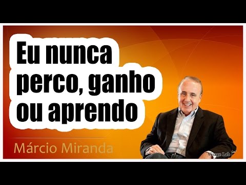 Eu nunca perco, ganho ou aprendo