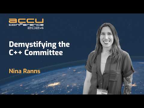 Demystifying the C++ Committee - Nina Ranns - ACCU 2024