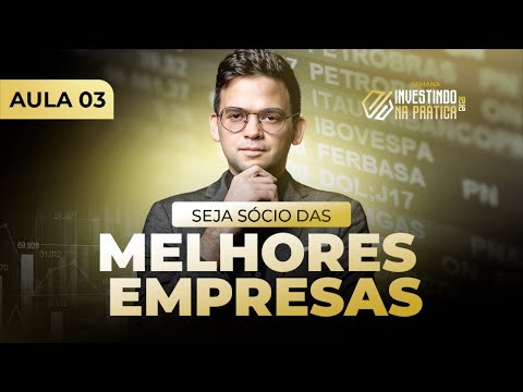 [AULA 03] AÇÕES - SEJA SÓCIO DAS MELHORES EMPRESAS