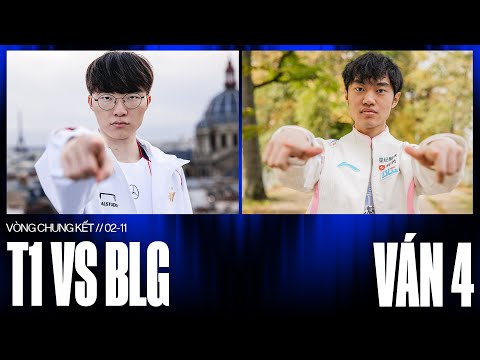 T1 vs BLG | Ván 4 | CKTG 2024 - Chung Kết | 02.11.2024