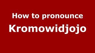 How to pronounce Kromowidjojo