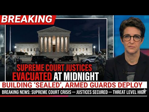 BREAKING: Supreme Court Justices EVACUATED At Midnight — Building "Sealed", Armed Guards Deploy