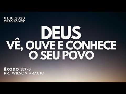 Deus vê, ouve e conhece o seu povo (Êxodo 3:7-8) | Pr. Wilson Araujo | 01.10.2020 | Comunidade Salém