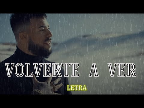 VOLVERTE A VER - GALVAN REAL ▶ ||🔥 [LETRA ] 🔥||