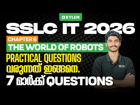 SSLC IT 2026 | Chapter 6: The World of Robots | Practical Questions | 7 മാർക്ക് Questions |XylemSSLC