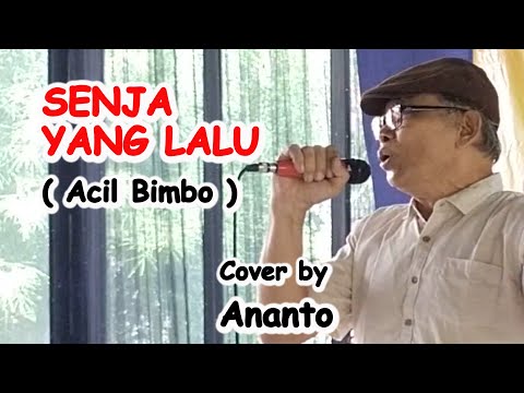 SENJA YANG LALU ( Acil Bimbo) Cover by Ananto