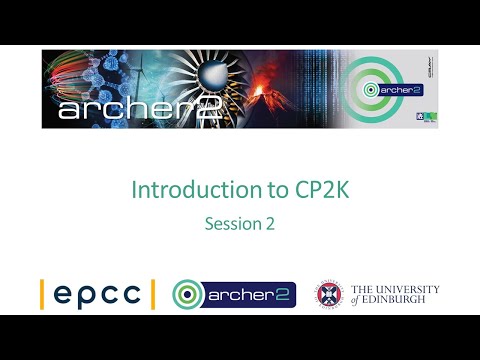 ARCHER2 Introduction to CP2K - Session 2