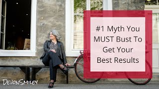 The #1 Business Myth You Must Bust To Get Your Best Results