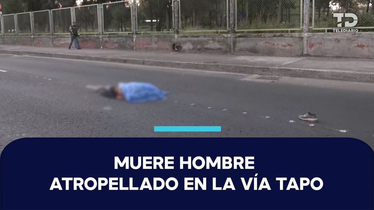 Hombre muere atropellado sobre la Vía Tapo, en la alcaldía Venustiano Carranza; el responsable huyó