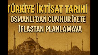 Türkiye İktisat Tarihi 1: IMF’den Önce Düyun-u Umumiye ile Başlayan Ek
