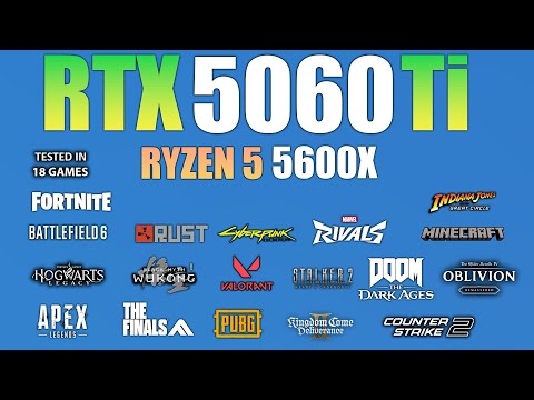 RTX 5060 Ti 16GB + Ryzen 5 5600X : Test in 18 Games - RTX 5060 TI Gaming