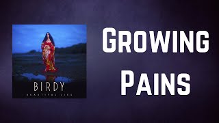 Birdy - Growing Pains (Lyrics)