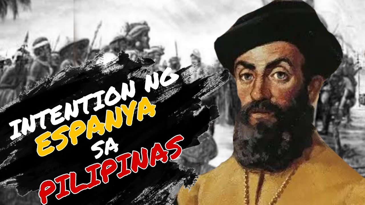 Bakit tayo sinakop ng Espanya Ano ang Intention nila sa Pilipinas