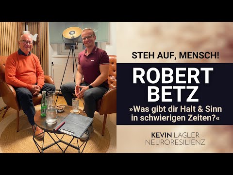 Robert Betz & Kevin Lagler – Was gibt dir Halt und Sinn in schwierigen Zeiten?