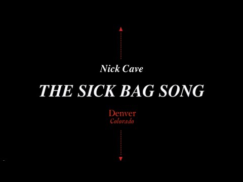 Nick Cave - The Sick Bag Song - Denver