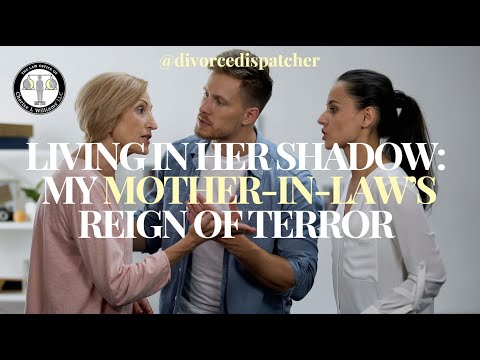 My  Mother-in-Law Takes Control: Reign of Terror Juicy Divorce Stories