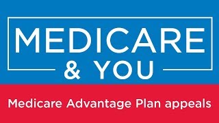 Medicare & You: Medicare Advantage Plan appeals