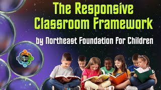 The Responsive Classroom Framework by Northeast Foundation for Children