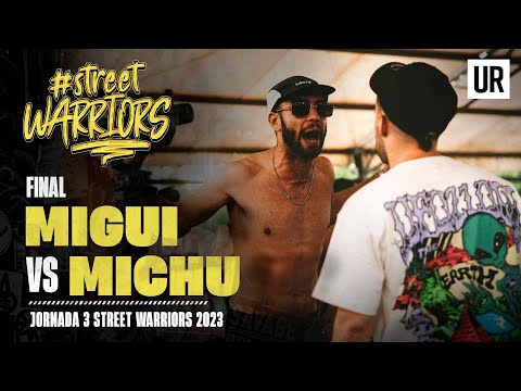 MIGUI VS MICHU I FINAL I Street Warriors 2023 | Jornada 3