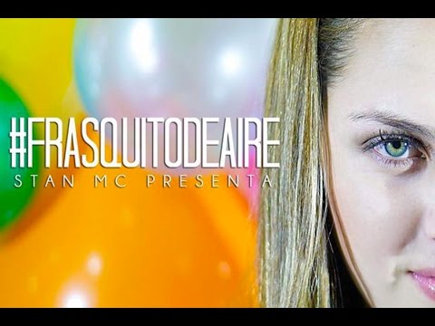 Frasquito de Aire - VideoClip Oficial - Stan MC